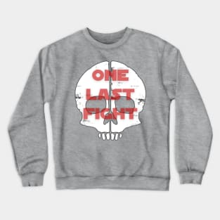 One Last Fight Crewneck Sweatshirt